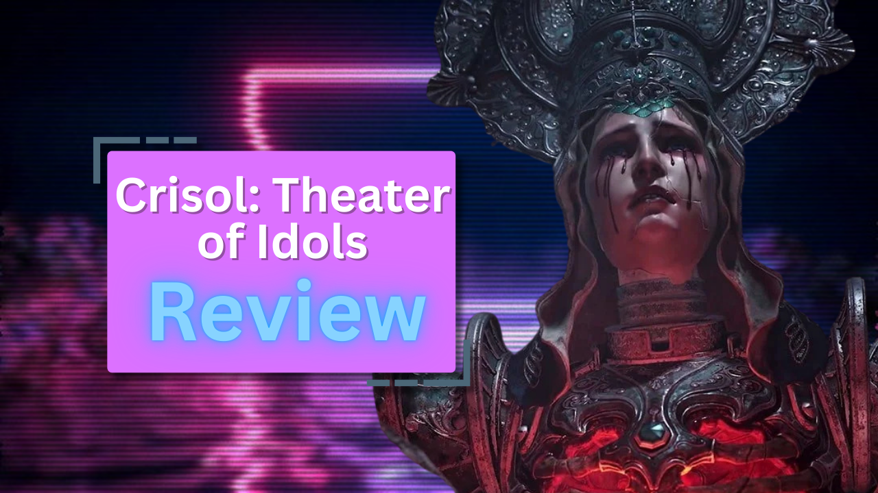 Crisol: Theater of Idols Review